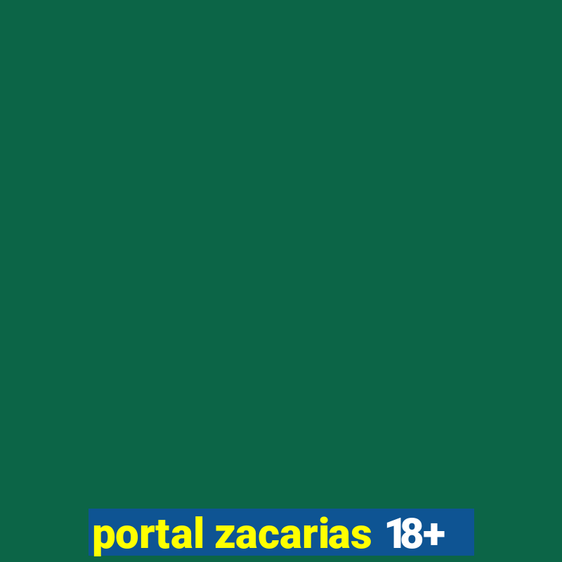 portal zacarias 18+